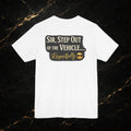 Sir, Step Out Respectfully Tee Premium Police Humor Shirt Steal & Silk Collection