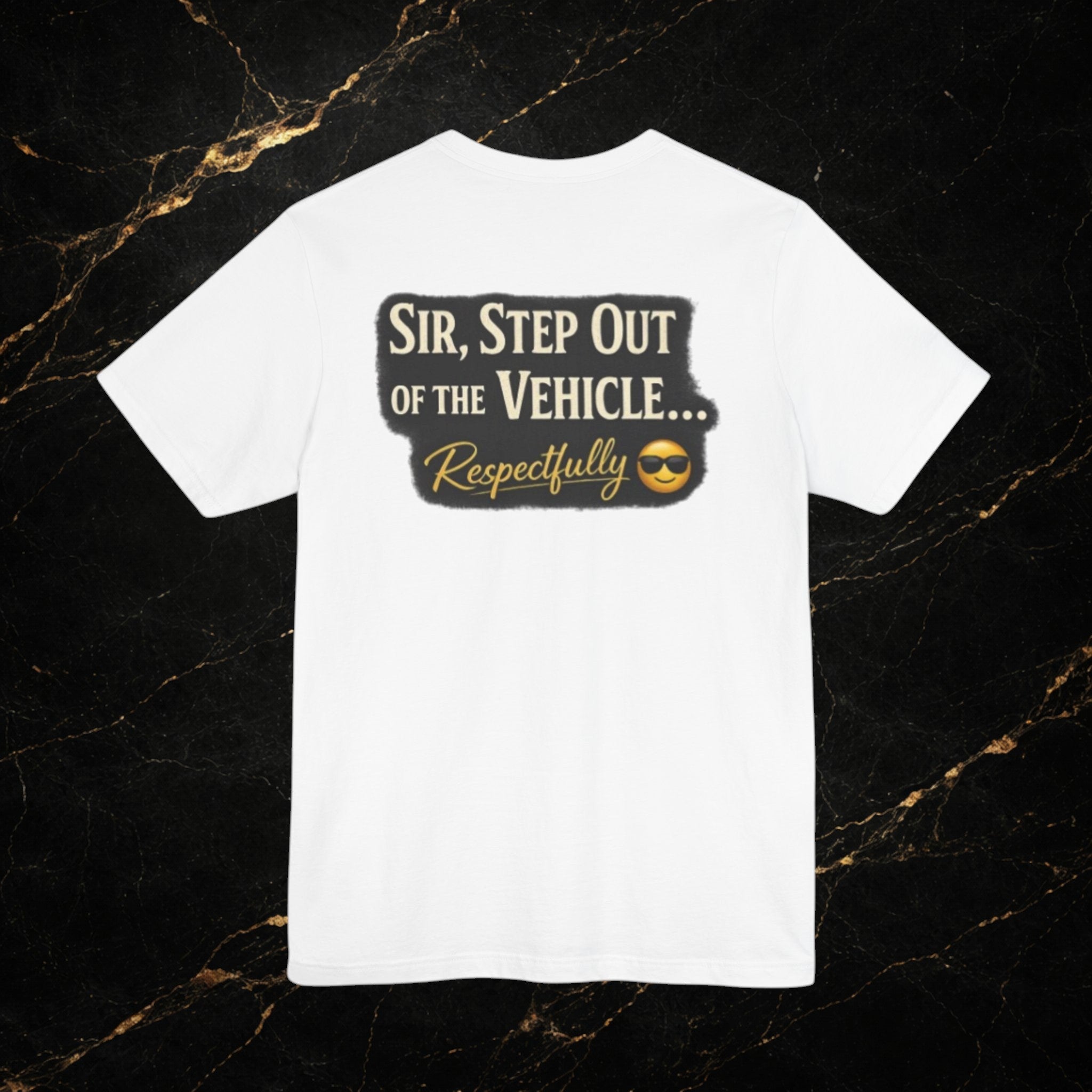Sir, Step Out Respectfully Tee Premium Police Humor Shirt Steal & Silk Collection
